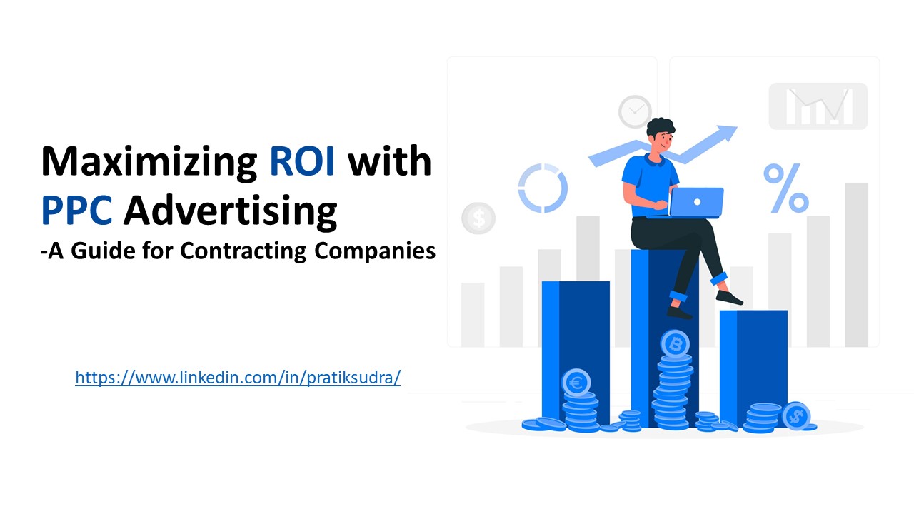 Maximizing ROI with PPC Advertising - A Guide for Contracting Companies